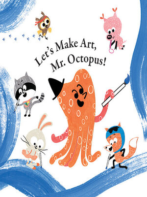 cover image of Let's Make Art, Mr. Octopus!
